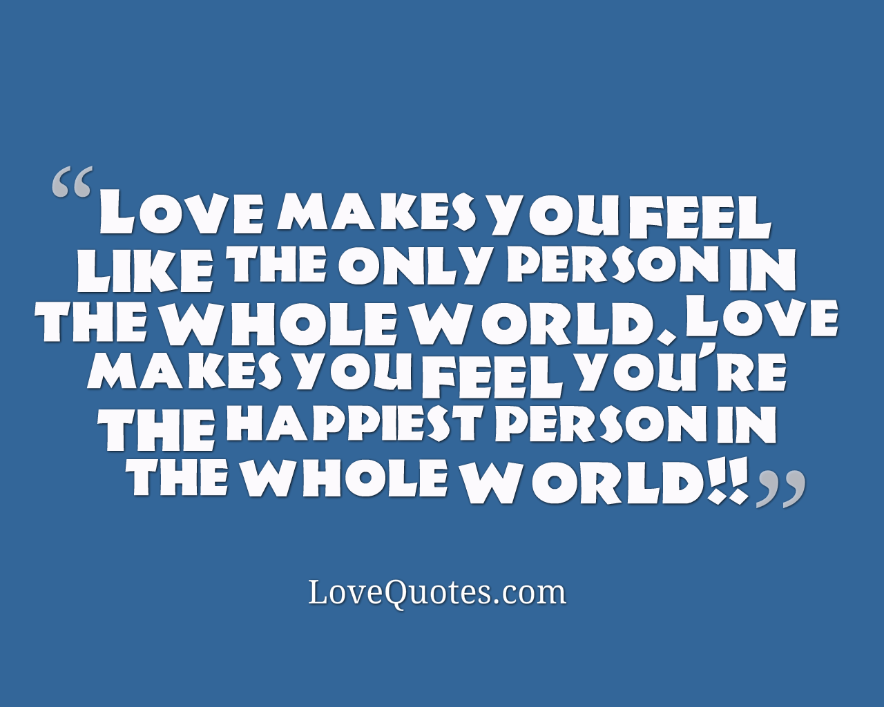 Love Makes You Feel - Love Quotes