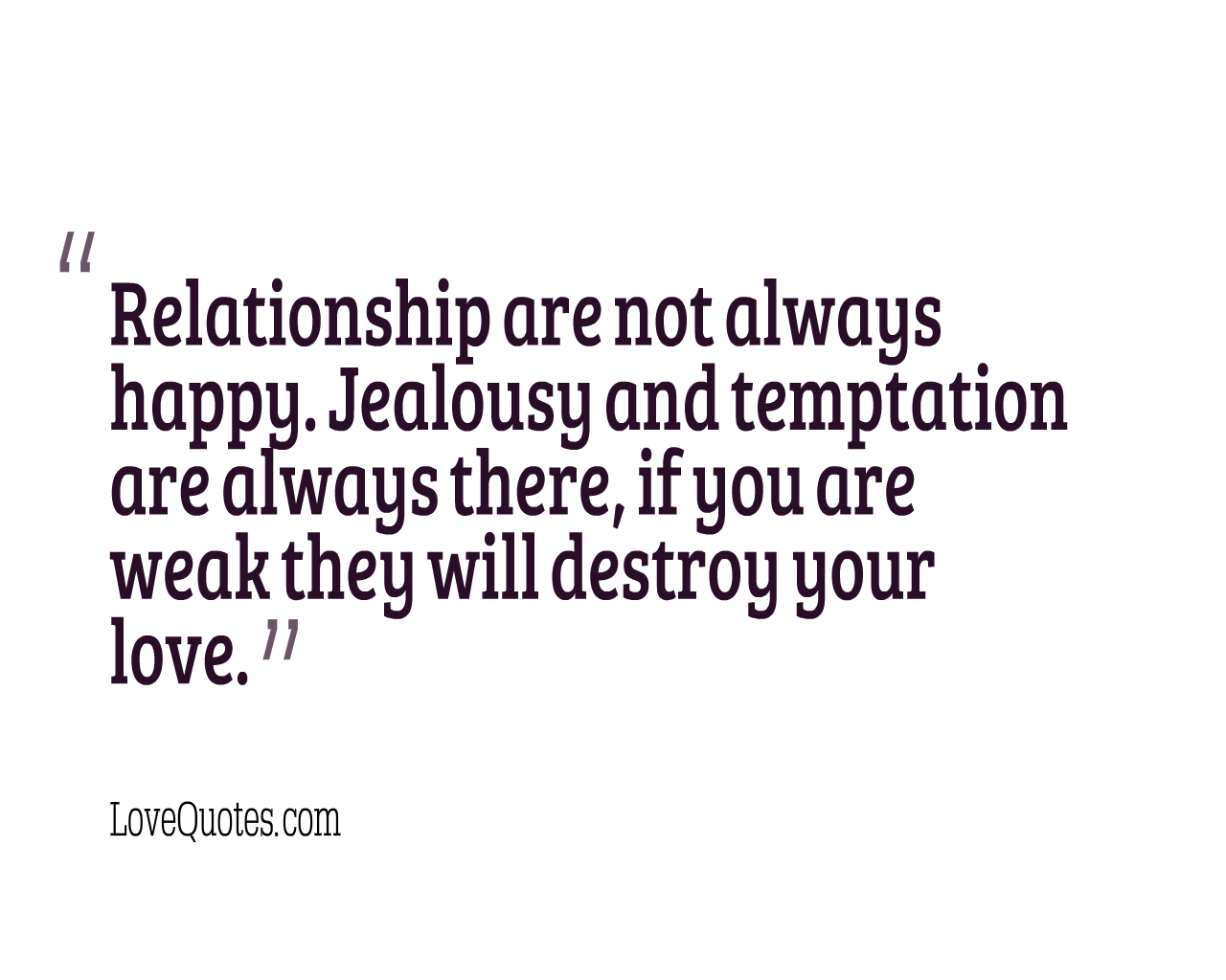 Relationship Is Not Always Happy - Love Quotes