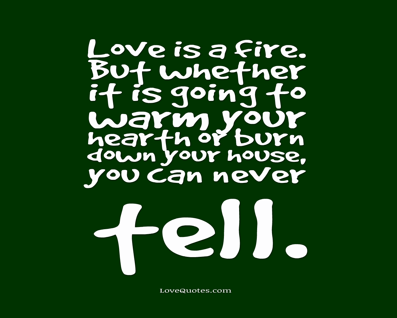 Love Is A Fire - Love Quotes