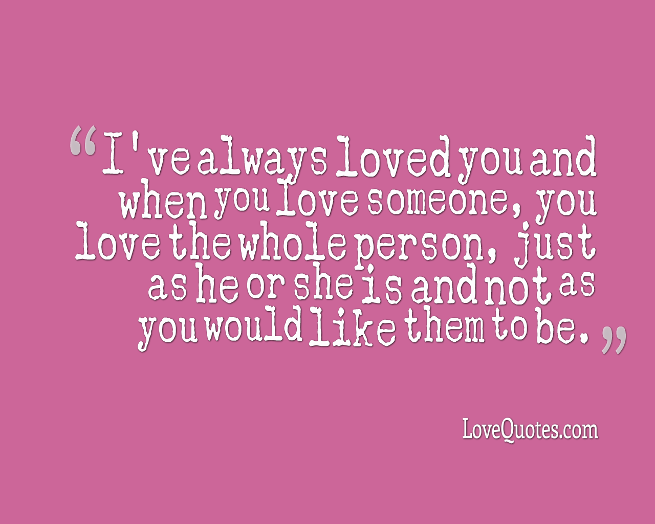 Ive Always Loved You - Love Quotes
