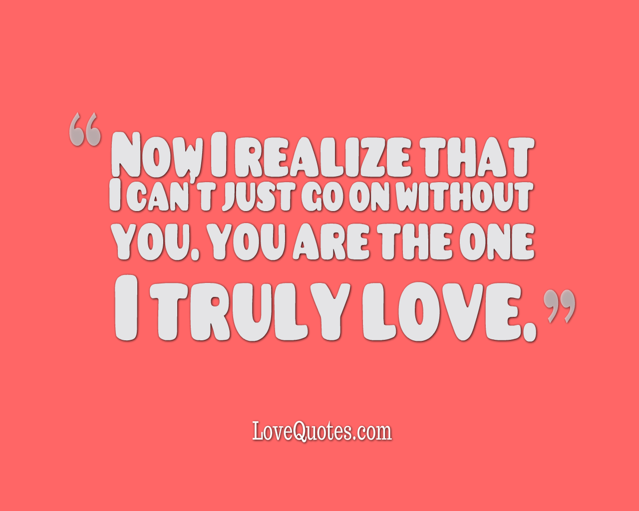Now I Realize - Love Quotes