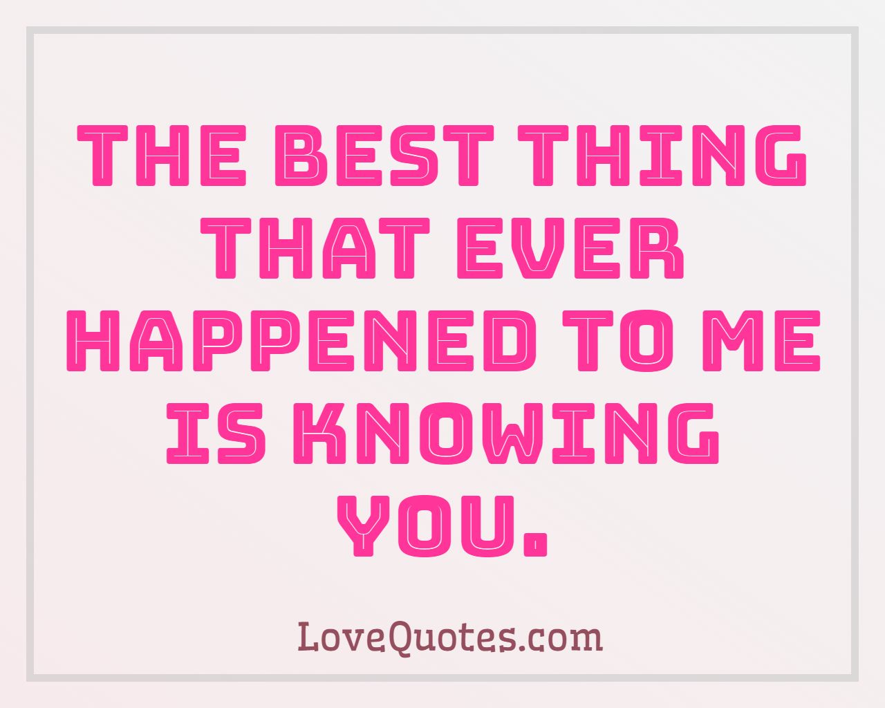 Knowing You - Love Quotes