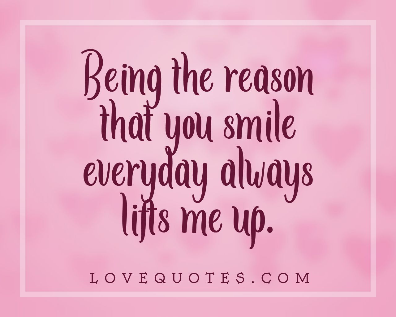 The Reason You Smile - Love Quotes