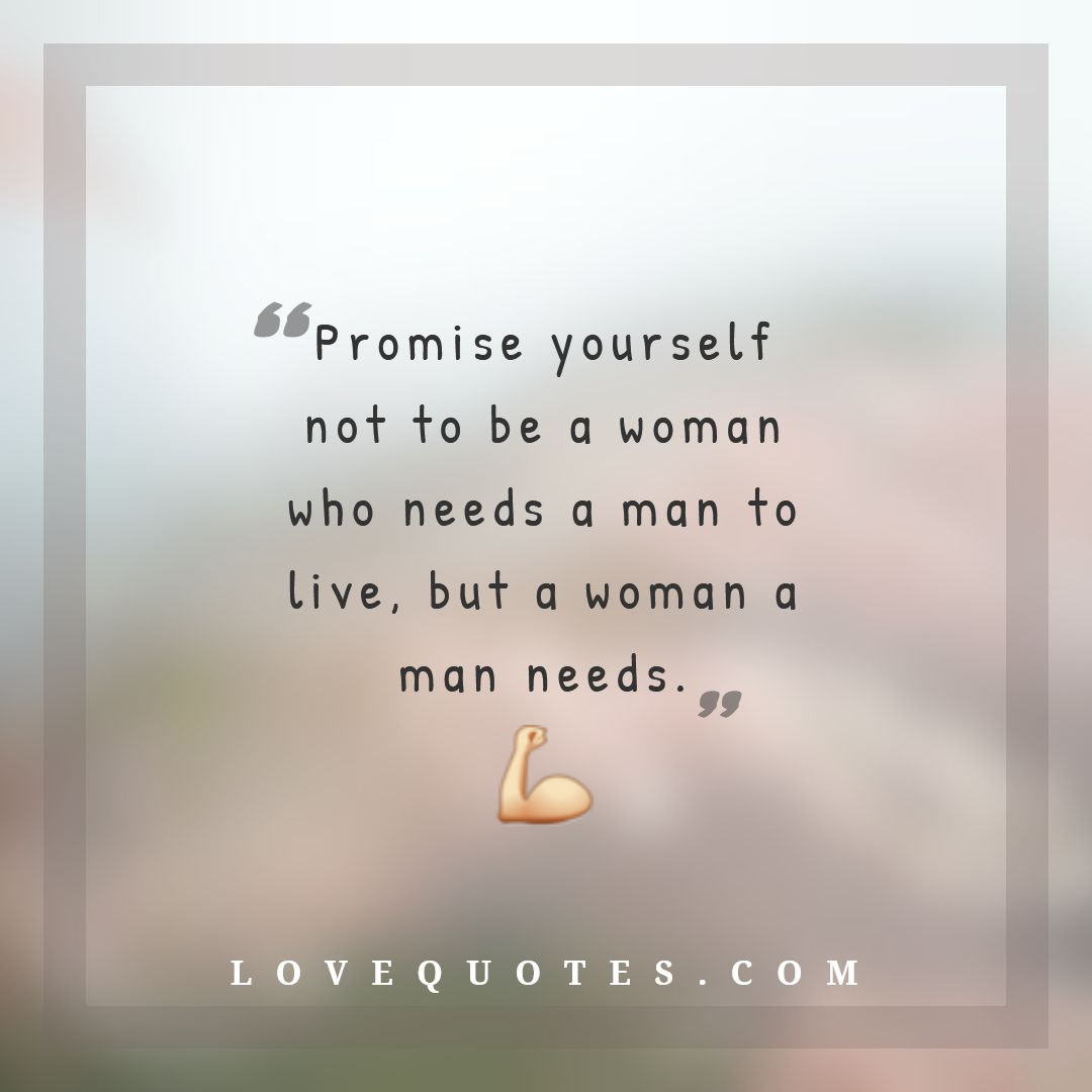 A Man Needs - Love Quotes