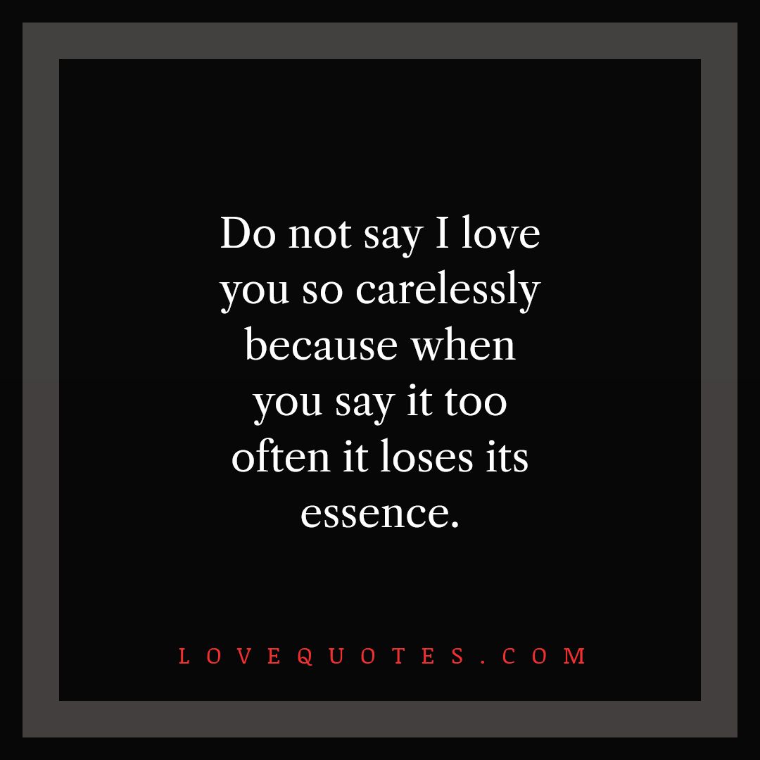 Do Not Say Love Quotes