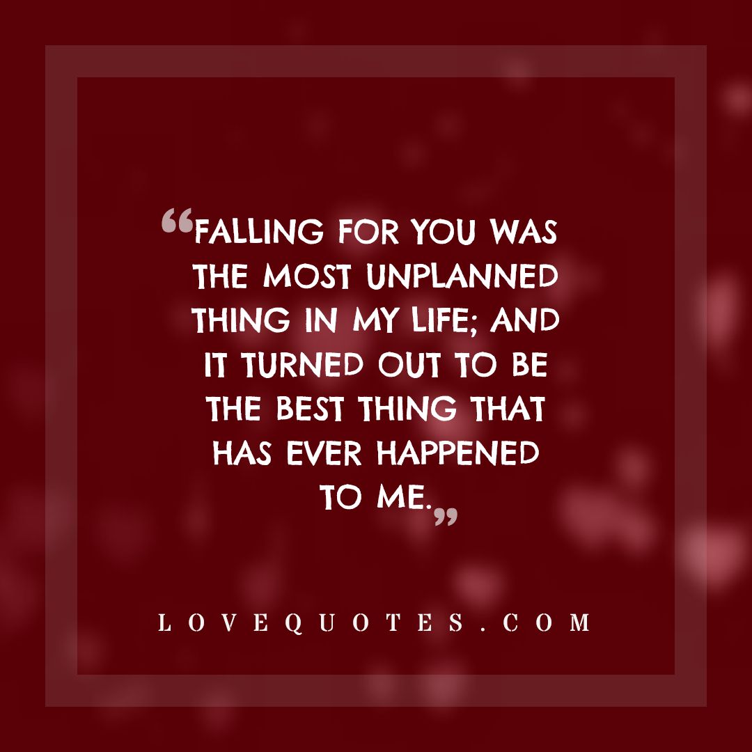 The Most Unplanned Thing - Love Quotes