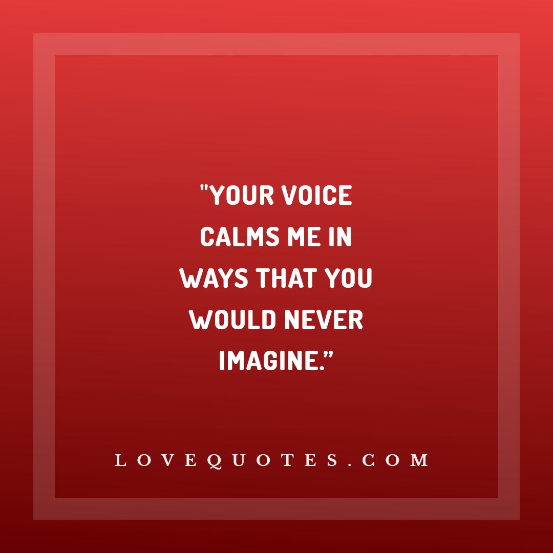 Your Voice Calms Me Love Quotes