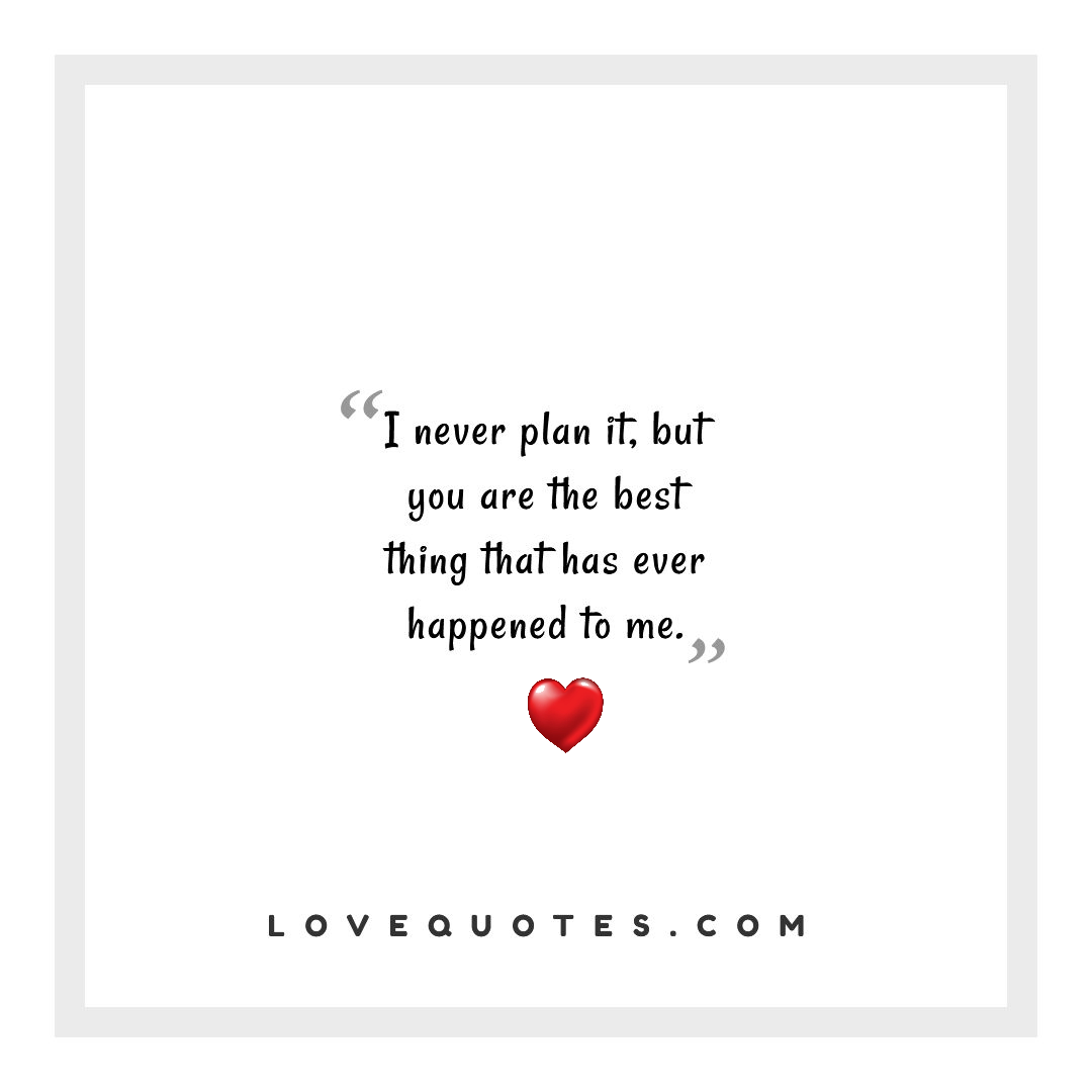 The Best Thing Happened - Love Quotes