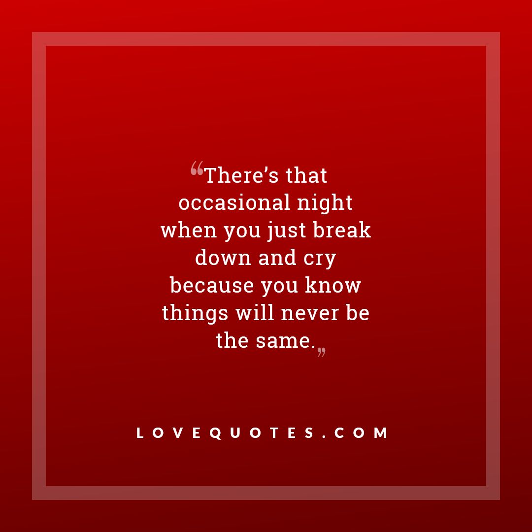 Break Down And Cry - Love Quotes