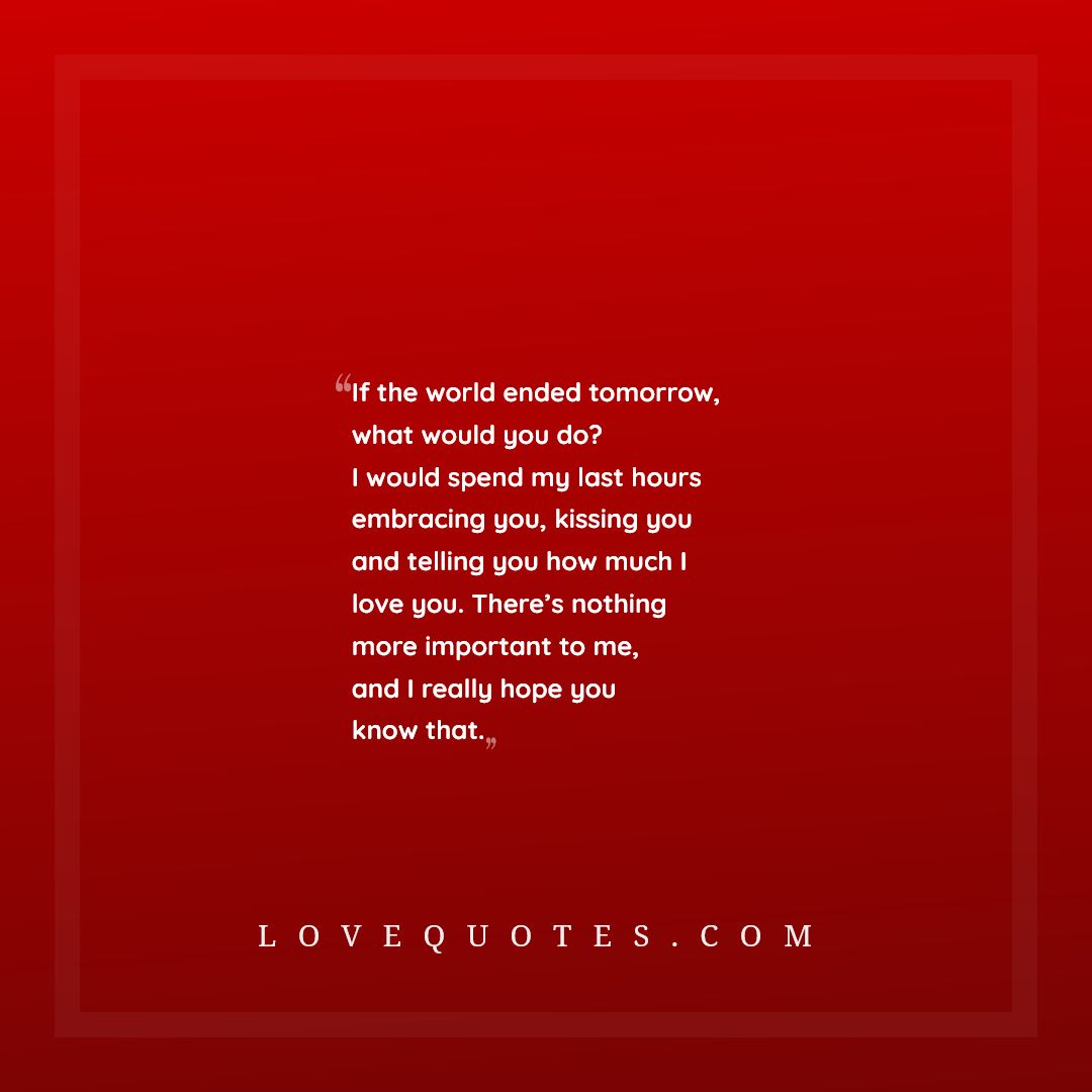 if-the-world-ended-tomorrow-love-quotes