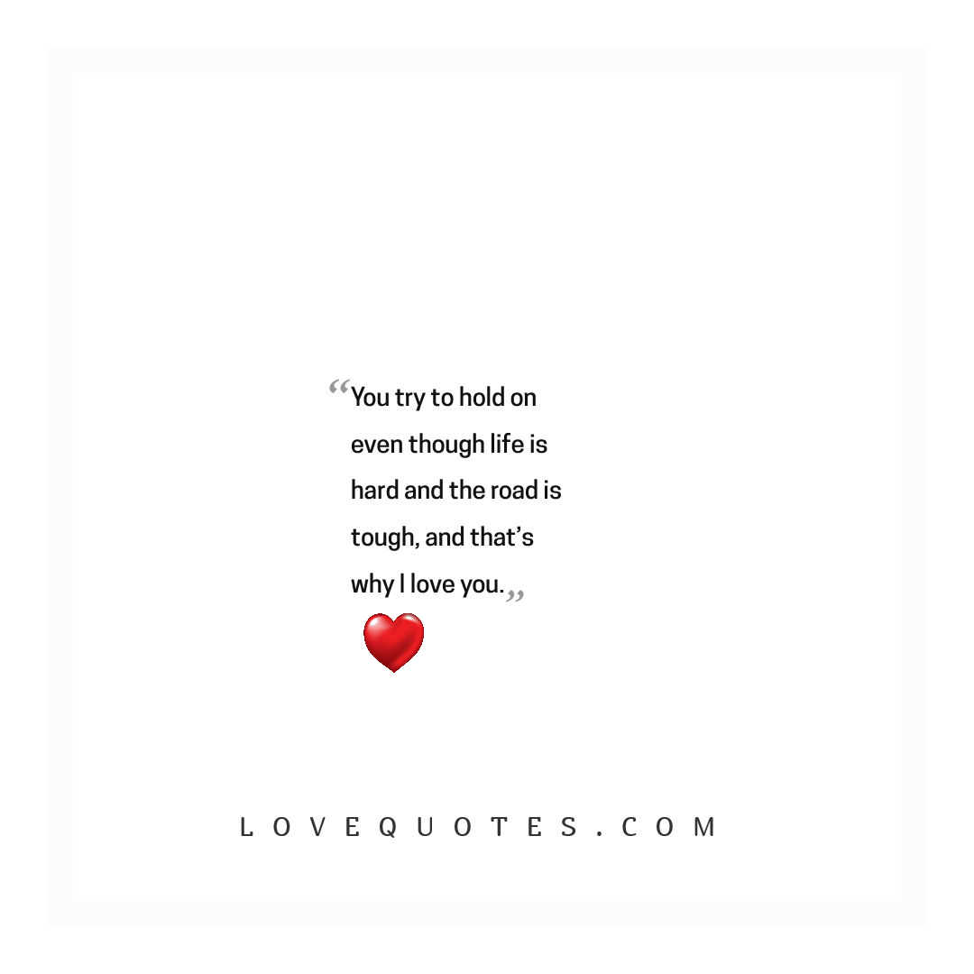 Life Is Hard Love Quotes