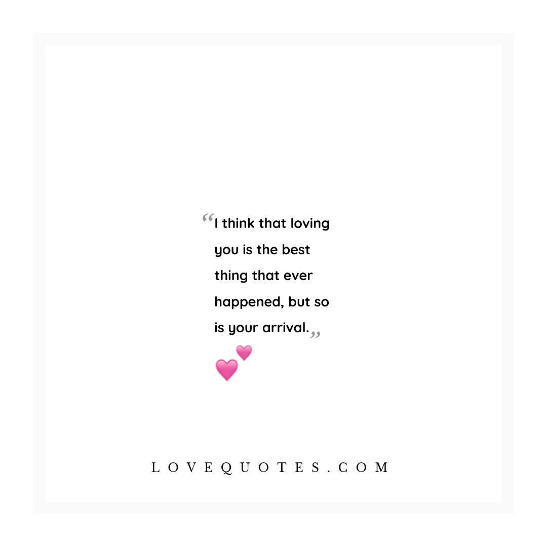 Your Arrival - Love Quotes