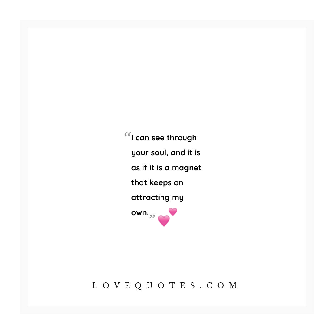 I Can See Through Your Soul - Love Quotes