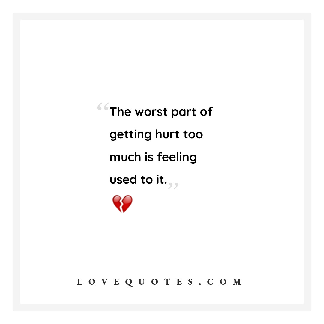 Getting Hurt Too Much - Love Quotes